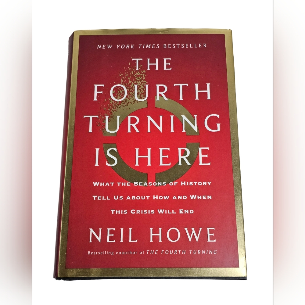 The Fourth Turning Is Here: What the Seasons of History Tell Us, Neil Howe Book